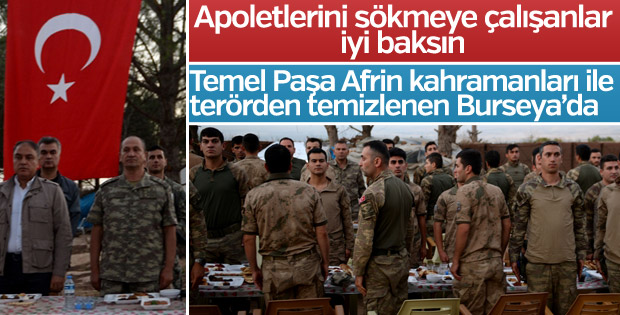 Temel Paşa, Afrin kahramanlarıyla Burseya'da iftar etti
