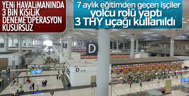 İstanbul Yeni Havalimanı'nda son deneme