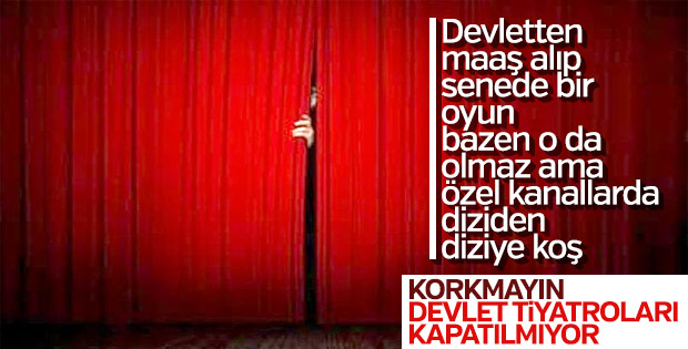 Devlet Tiyatroları: Kapandığımız haberleri yalan