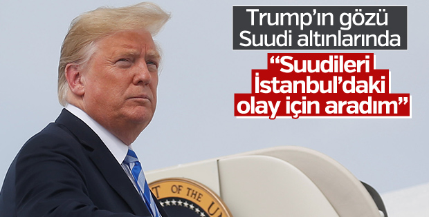 Trump: Suudi yetkililerle görüştüm