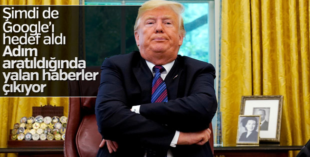 Trump şimdi de Google'ı yalan haberler için hedef aldı