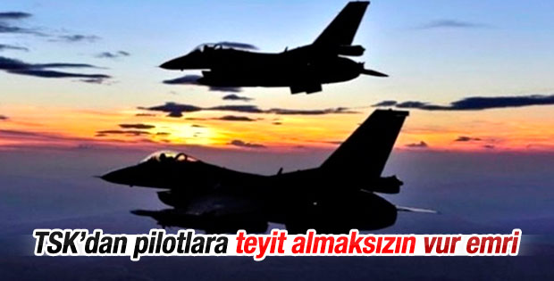 TSK'dan pilotlara vur emri verildi