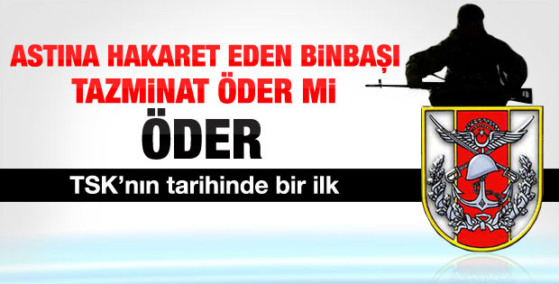 Astsubaya hakaret eden binbaşıya 8 bin TL ceza kesildi