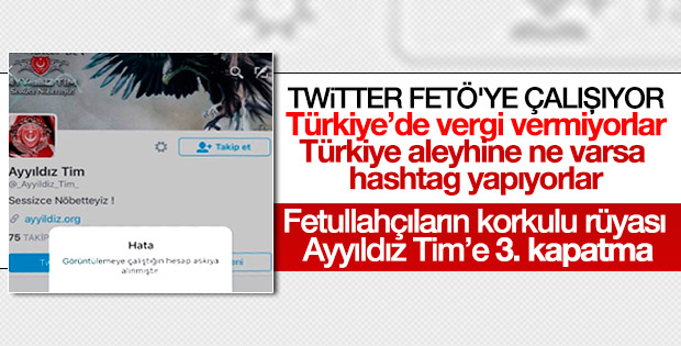Twitter FETÖ'cüleri deşifre eden Ayyıldız Tim'i kapattı
