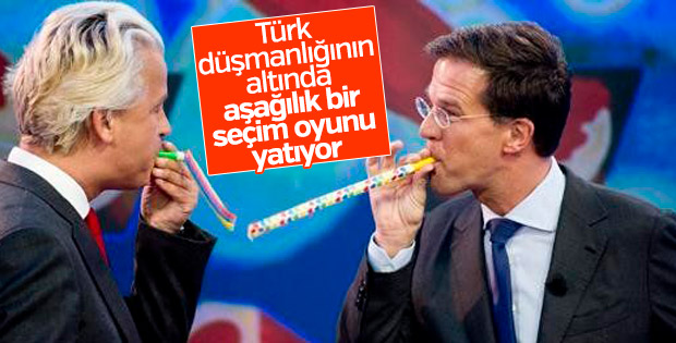 Hollanda seçim öncesi Türk düşmanlığı yapıyor