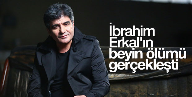 İbrahim Erkal'ın beyin ölümü gerçekleşti