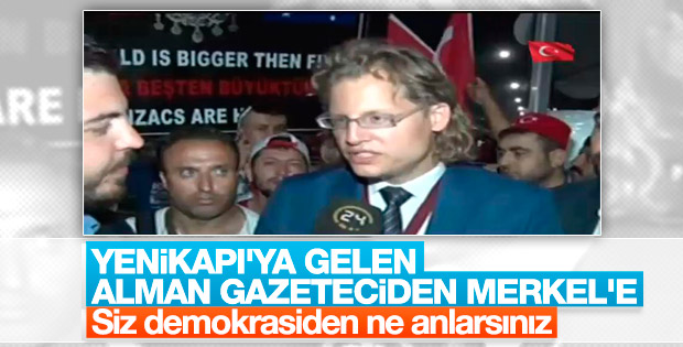 Yenikapı'ya gelen Alman gazeteciden Almanya'ya tepki