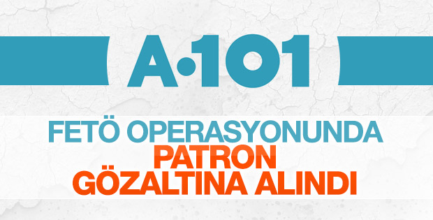 A101 marketler zincirine FETÖ operasyonu