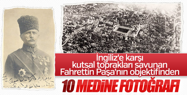 Fahrettin Paşa'nın çektiği 10 Medine fotoğrafı