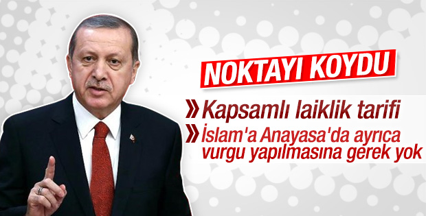 Erdoğan: Anayasa'da İslam vurgusuna gerek yok