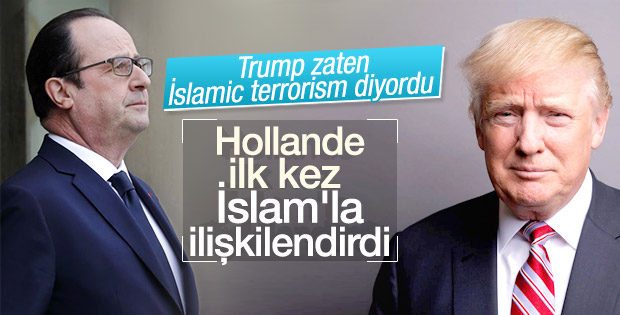 Trump'ın ardından Hollande da İslami terör dedi