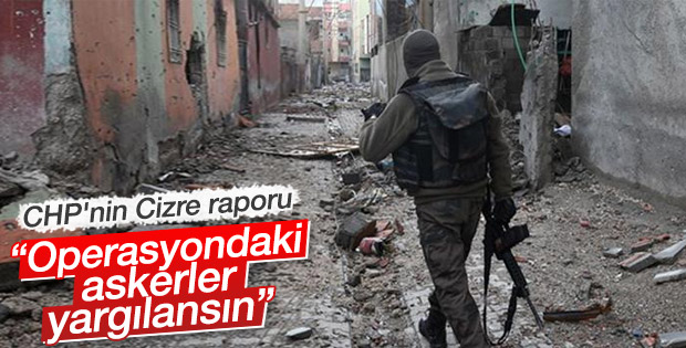 CHP Cizre için rapor yazdı: Askerler yargılansın
