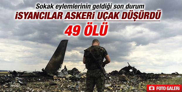 Rus yanlıları Ukrayna uçağını düşürdü
