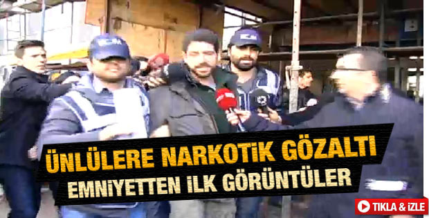 Ünlülere yönelik operasyondan ilk görüntüler