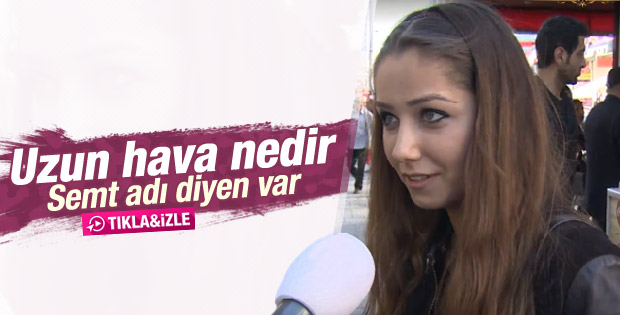 Beyaz'dan sokak röportajı: Uzun hava nedir