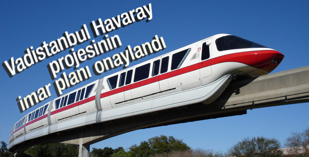 Vadistanbul Havaray projesi onaylandı