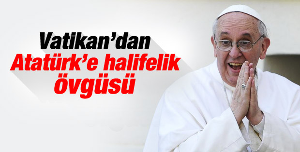 Vatikan'dan Atatürk'lü halifelik mesajı