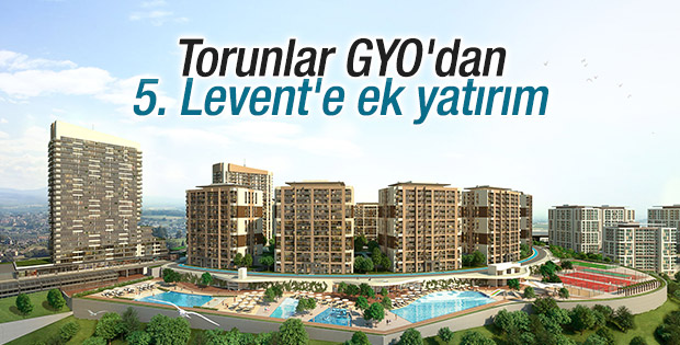 Torunlar GYO'dan 5. Levent'e ek yatırım