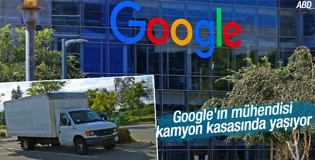 Google mühendisi kamyonda yaşıyor