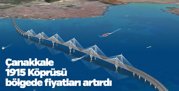 Çanakkale 1915 Köprüsü bölgede fiyatları artırdı