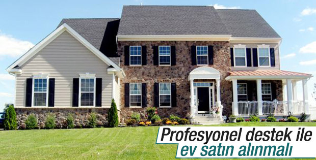 Profesyonel destek ile ev satın alınmalı