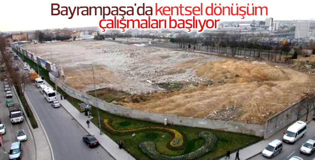 Bayrampaşa'da kentsel dönüşüm çalışmaları başlıyor