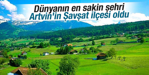 Dünyanın en sakin şehri Artvin'in Şavşat ilçesi oldu
