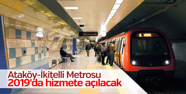 Ataköy-İkitelli Metrosu 2019'da hizmete açılacak