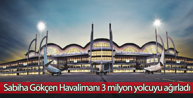 Sabiha Gökçen Havalimanı 3 milyon yolcuyu ağırladı