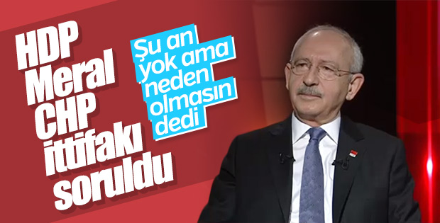 Kemal Kılıçdaroğlu ittifak için yeşil ışık yaktı