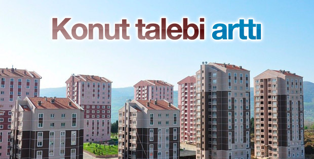 Konut talebi arttı