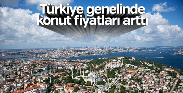 Türkiye genelinde konut fiyatları yükseldi