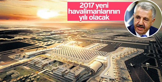 Arslan: 2017 yeni havalimanlarının yılı olacak