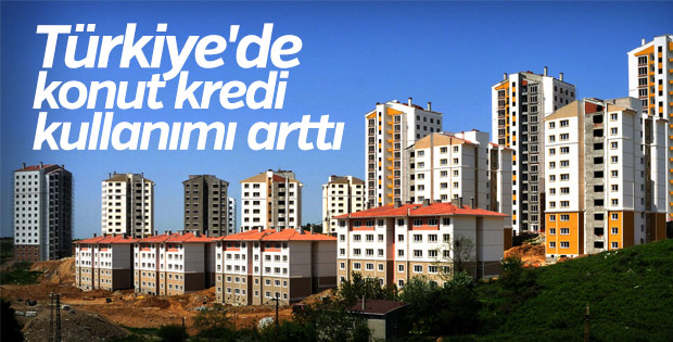 Türkiye'de konut kredi kullanımı arttı