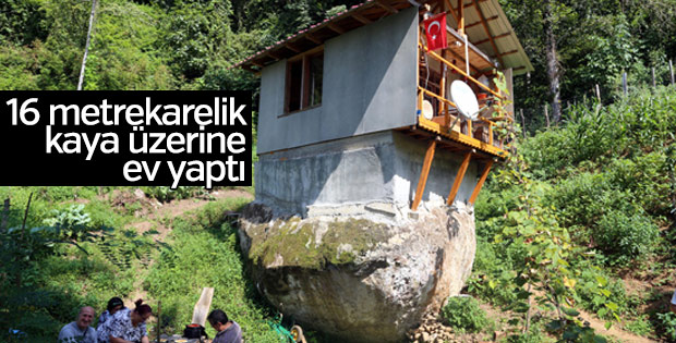 Rizeli adam 16 metrekarelik kaya üzerine ev yaptı