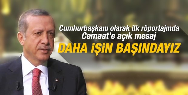 Cumhurbaşkanı Erdoğan: Daha işin başındayız İZLE