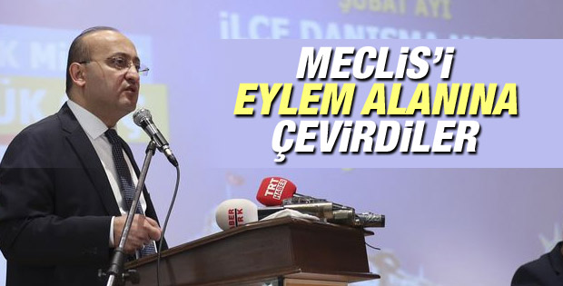 Yalçın Akdoğan: TBMM'yi eylem alanına çevirdiler