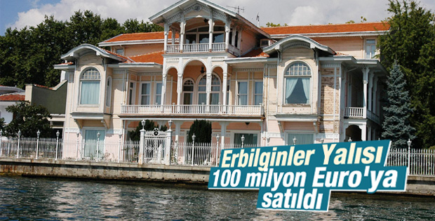 Erbilginler Yalısı 100 milyon Euro'ya satıldı