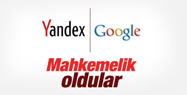 Yandex ve Google mahkemelik oldu