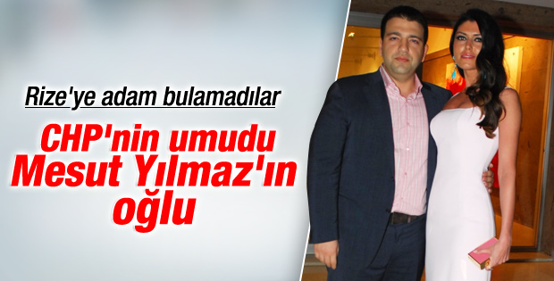 Mesut Yılmaz'ın oğlu CHP'nin Rize adayı olabilir
