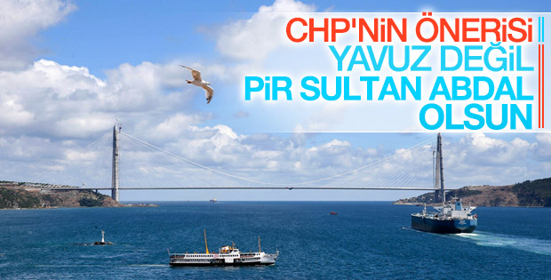 CHP'den 3. Köprü için Pir Sultan çıkışı