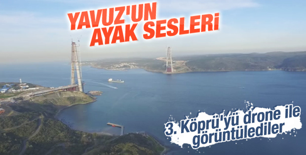 3. Köprü inşaatı drone ile görüntülendi