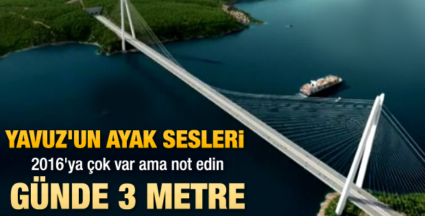 Yavuz Sultan Selim Köprüsü'nün ayakları 50 metre yükseldi