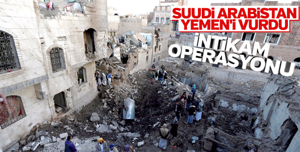 Suudi Arabistan jetleri Yemen'i vurdu