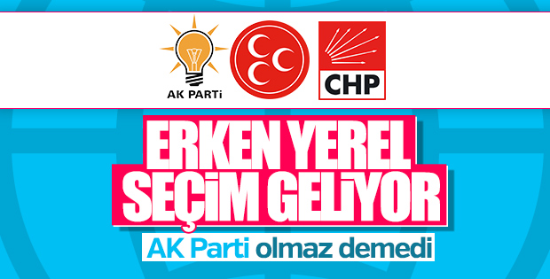 AK Parti'den erken yerel seçime yeşil ışık