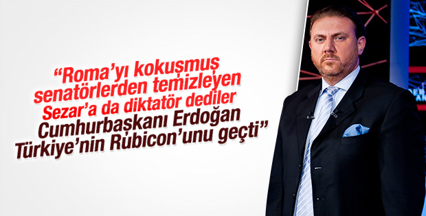 Yiğit Bulut Cumhurbaşkanı Erdoğan'ı Sezar'a benzetti