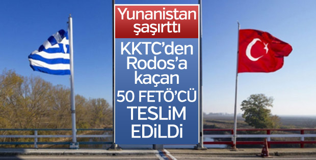 Yunanistan 50 FETÖ'cüyü teslim etti