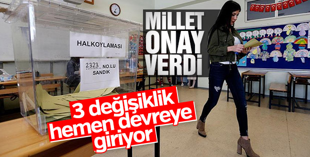 Referandum sonrası hemen yürürlüğe girecek 3 değişiklik