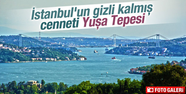 İstanbul'un gizli kalmış cenneti Yuşa Tepesi
