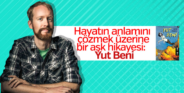 Hayatın anlamını çözmek üzerine: Yut Beni